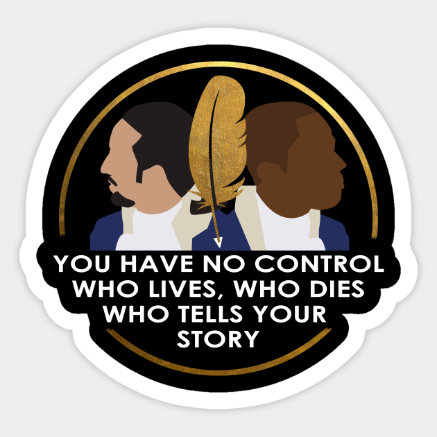 Who Lives, Who Dies, Who Tells Your Story Hamilton Sticker TeePublic